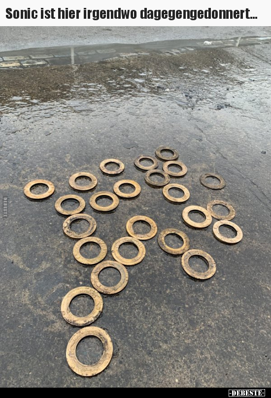 Sonic ist hier irgendwo dagegengedonnert...