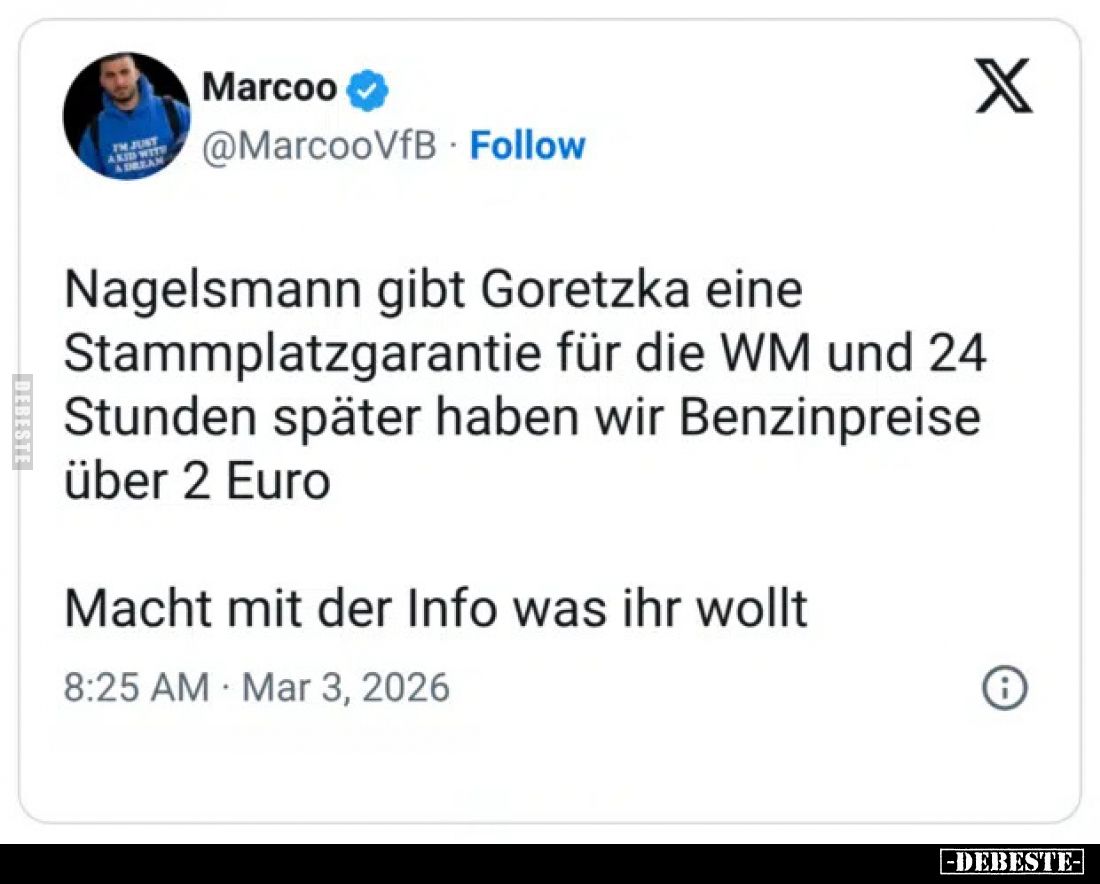Nagelsmann gibt Goretzka eine Stammplatzgarantie für die WM und 24 Stunden später haben wir Benzinpreise über 2 Euro.

Mach...