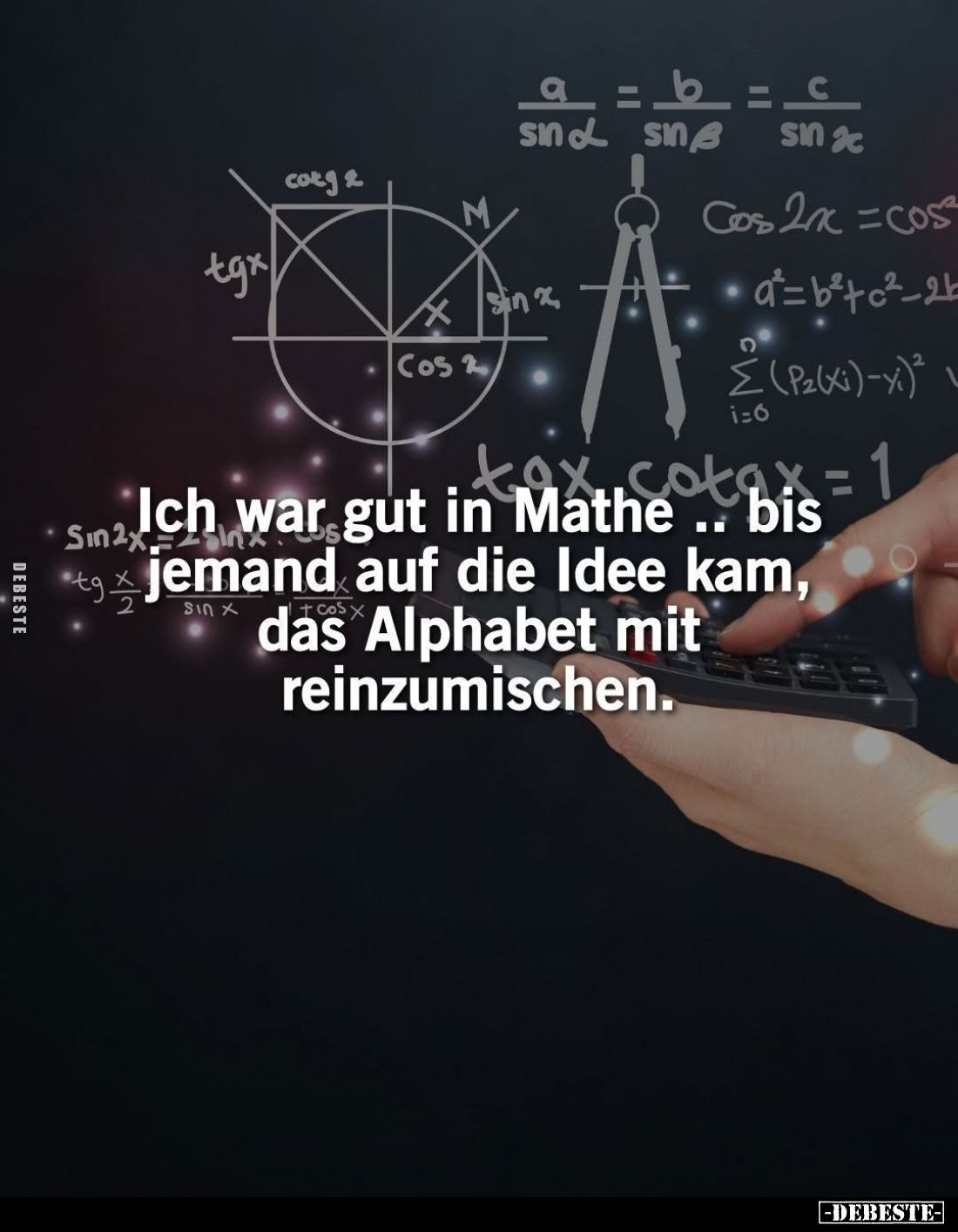 Ich war gut in Mathe .. bis jemand auf die Idee kam, das Alphabet mit reinzumischen.