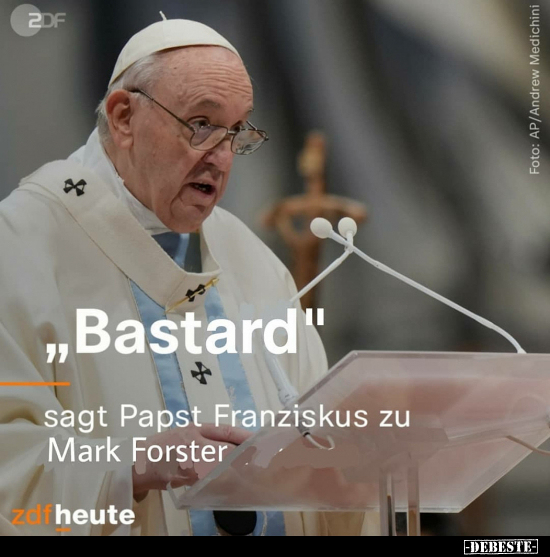 "Bastard" sagt Papst Franziskus zu Mark Forster.. - Lustige Bilder | DEBESTE.de