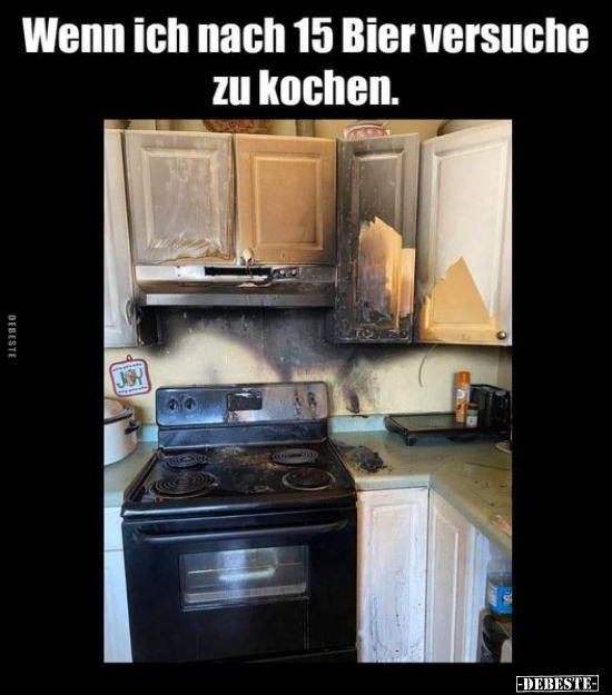 Wenn ich nach 15 Bier versuche zu kochen.. - Lustige Bilder | DEBESTE.de