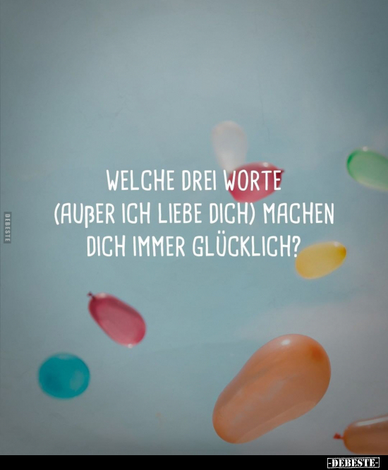 Welche drei Worte (außer ich liebe dich) machen dich immer.. - Lustige Bilder | DEBESTE.de