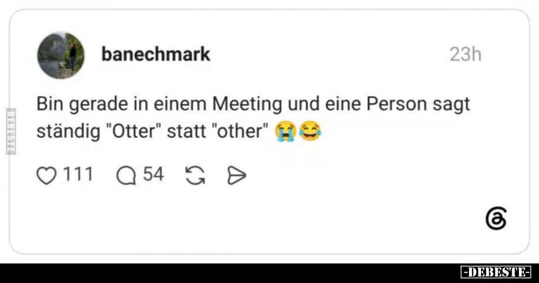 Bin gerade in einem Meeting und eine Person sagt ständig "Otter" statt "other"