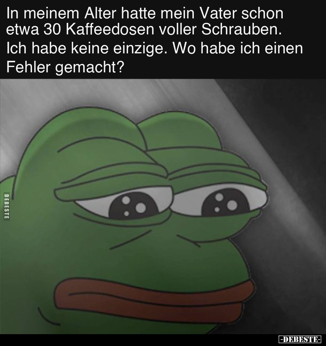 In meinem Alter hatte mein Vater schon etwa 30 Kaffeedosen voller Schrauben. Ich habe keine einzige. Wo habe ich einen Fehler...