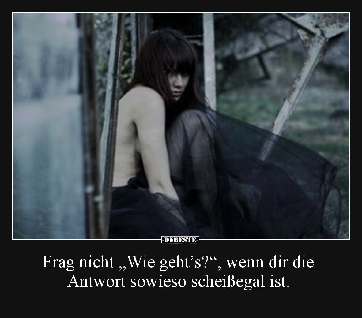 Frag nicht „Wie geht’s?“, wenn dir die Antwort sowieso scheißegal ist.