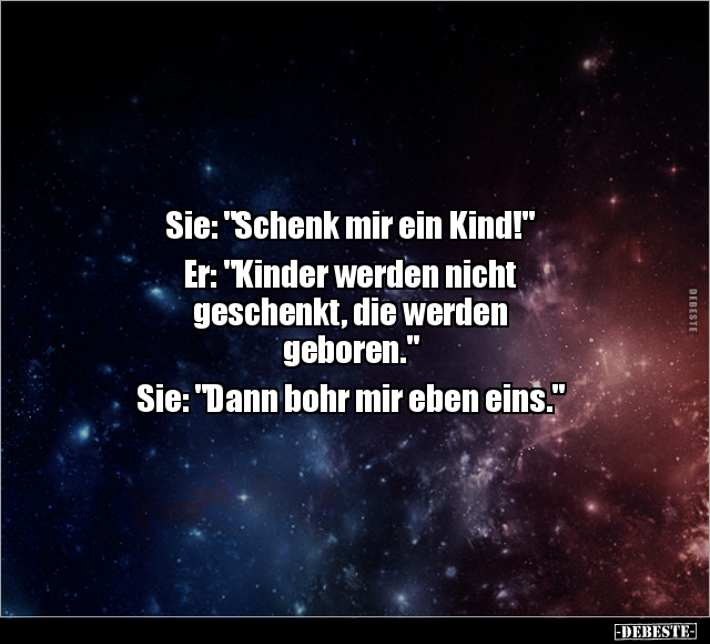 Sie: "Schenk mir ein Kind!" Er: "Kinder werden nicht.." - Lustige Bilder | DEBESTE.de