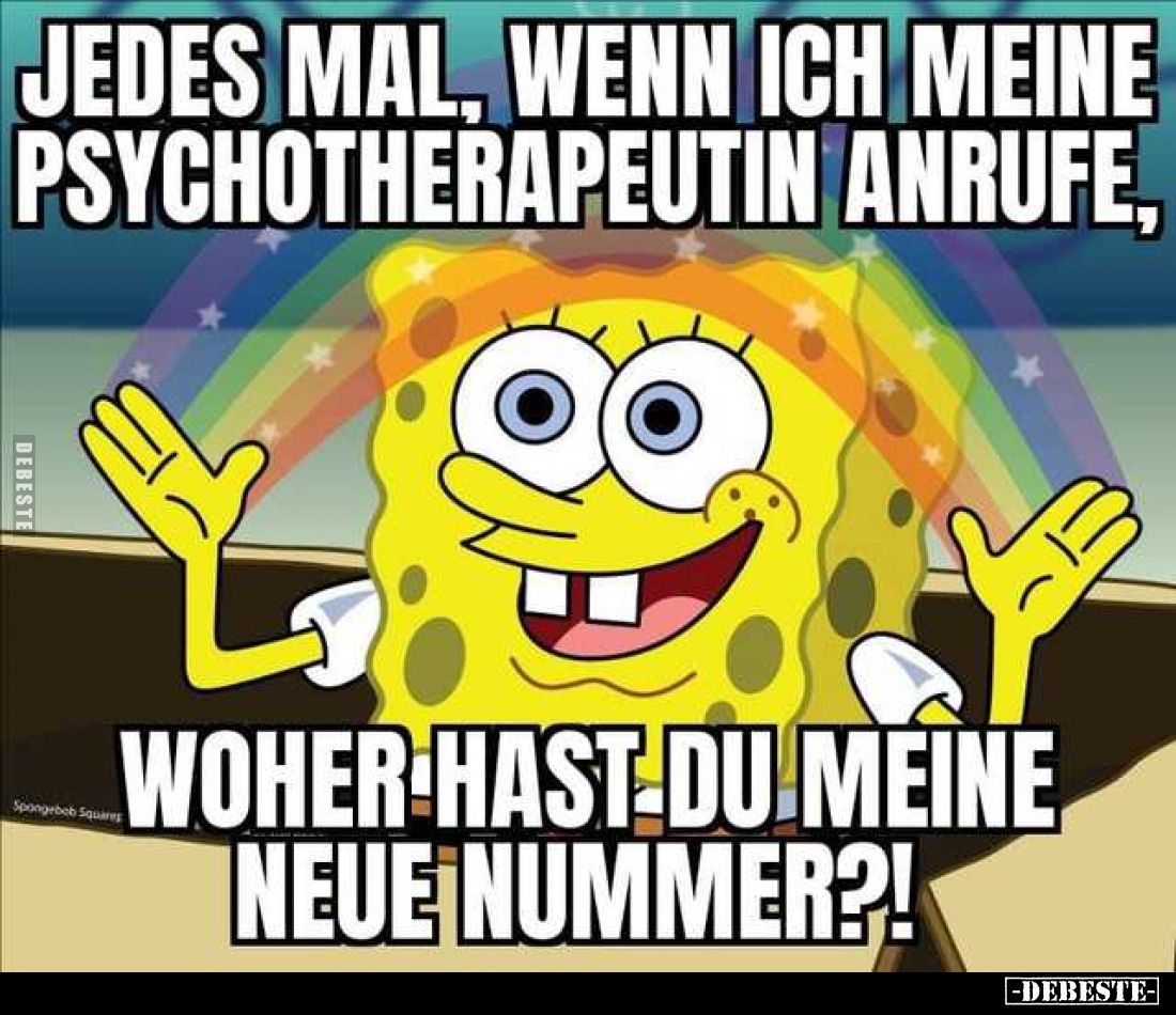 Jedes Mal, wenn ich meine Psychotherapeutin anrufe,

woher hast du meine neue Nummer?!
