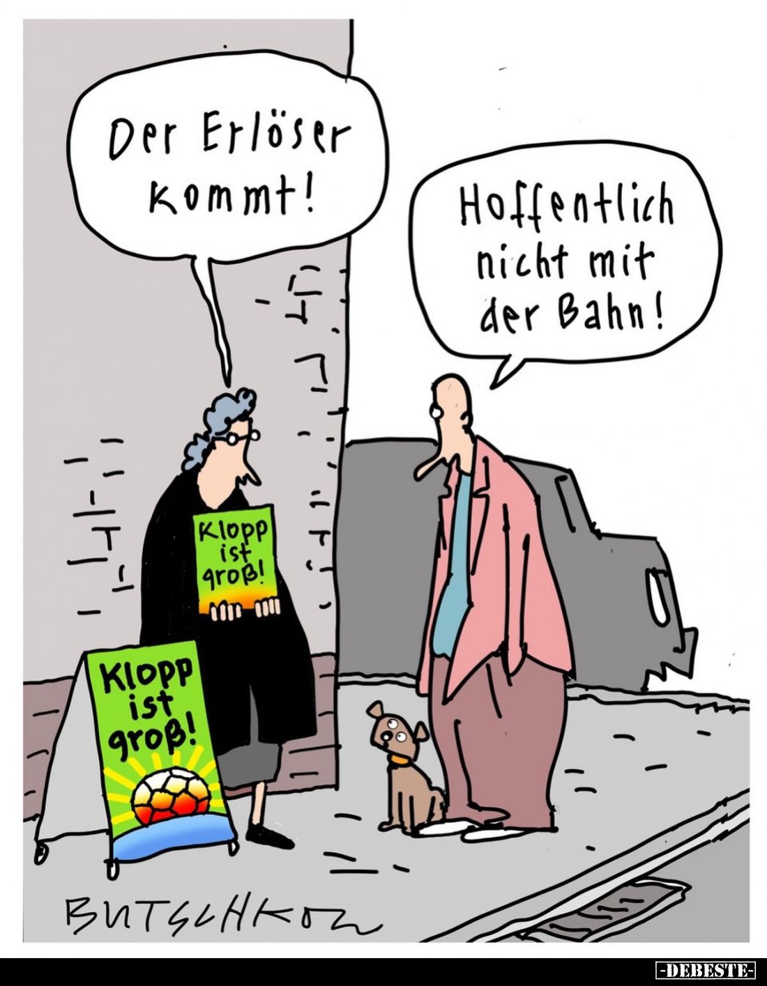Der Erlöser kommt! -
Hoffentlich nicht mit der Bahn!