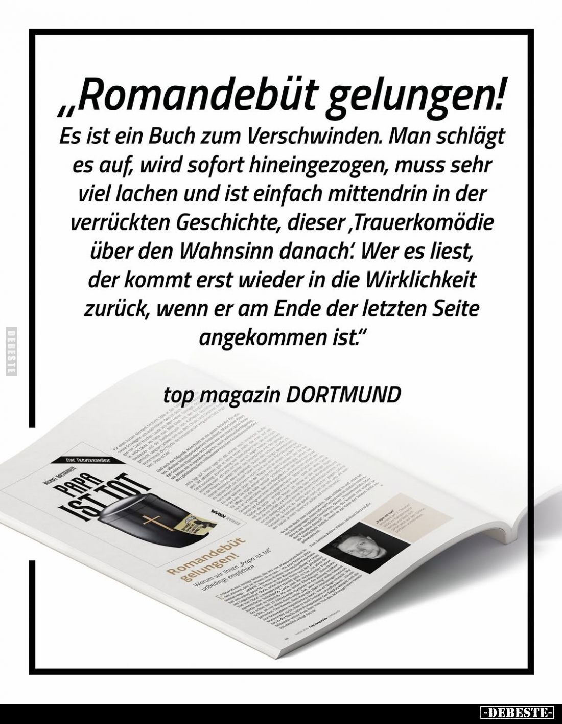 „Romandebüt gelungen!
Es ist ein Buch zum Verschwinden. Man schlägt es auf, wird sofort hineingezogen, muss sehr viel lachen...