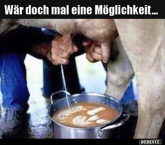 Wär doch mal eine Möglichkeit...