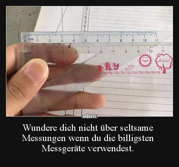 Wundere dich nicht über seltsame Messungen wenn du die.. - Lustige Bilder | DEBESTE.de