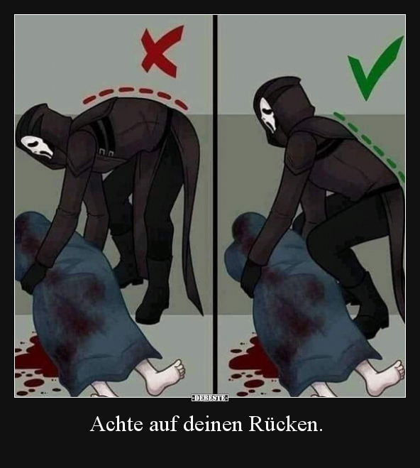 Achte auf deinen Rücken.