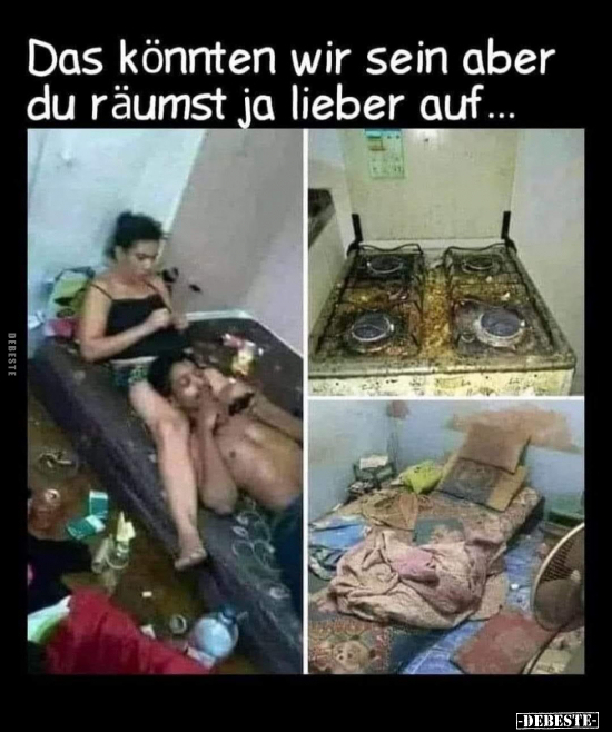 Das könnten wir sein aber du räumst.. - Lustige Bilder | DEBESTE.de