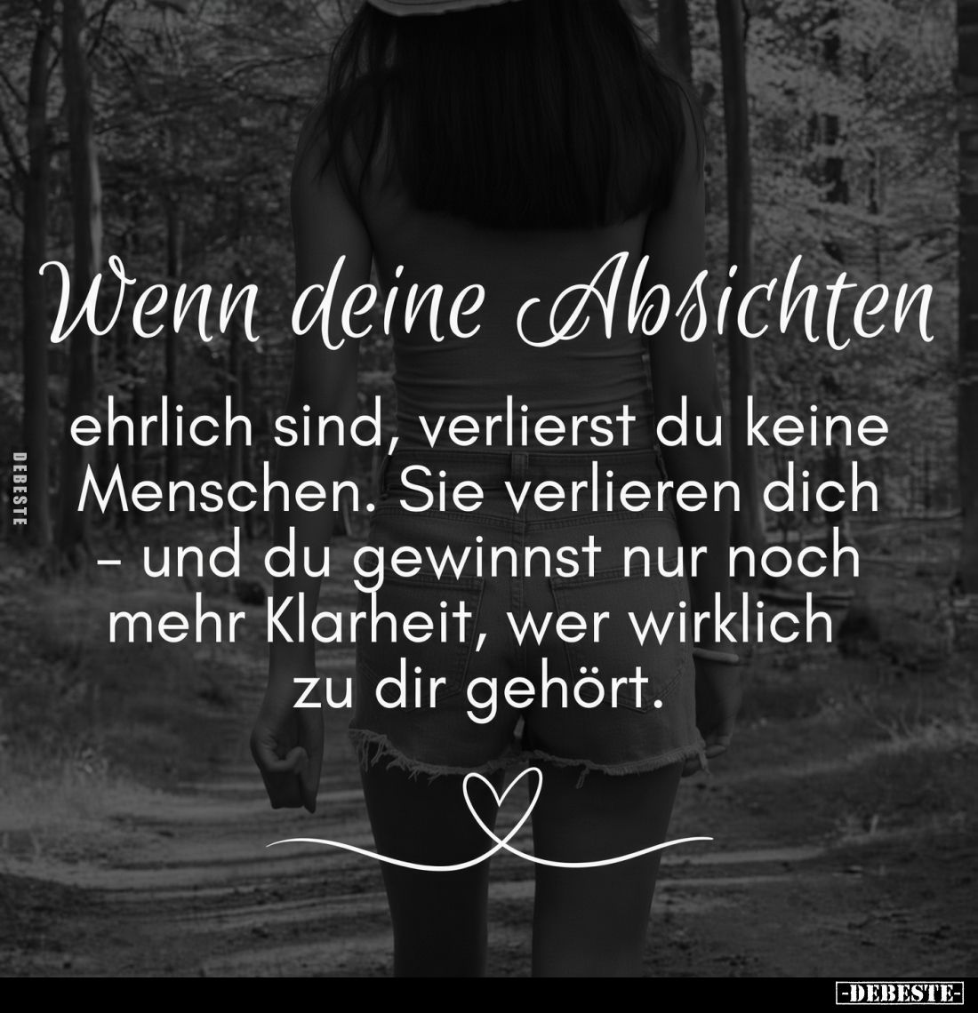 Wenn deine Absichten

ehrlich sind, verlierst du keine Menschen. Sie verlieren dich – und du gewinnst nur noch mehr Klarhei...