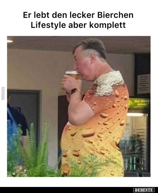Er lebt den lecker Bierchen Lifestyle aber komplett.. - Lustige Bilder | DEBESTE.de