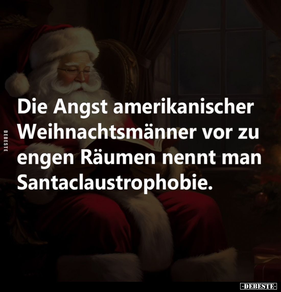 Die Angst amerikanischer Weihnachtsmänner vor zu engen Räumen nennt man Santaclaustrophobie.