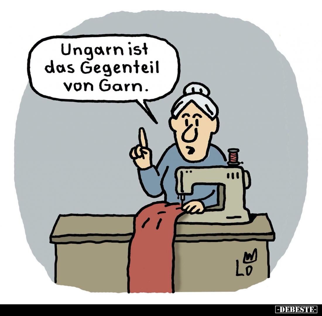 Ungarn ist das Gegenteil von Garn.