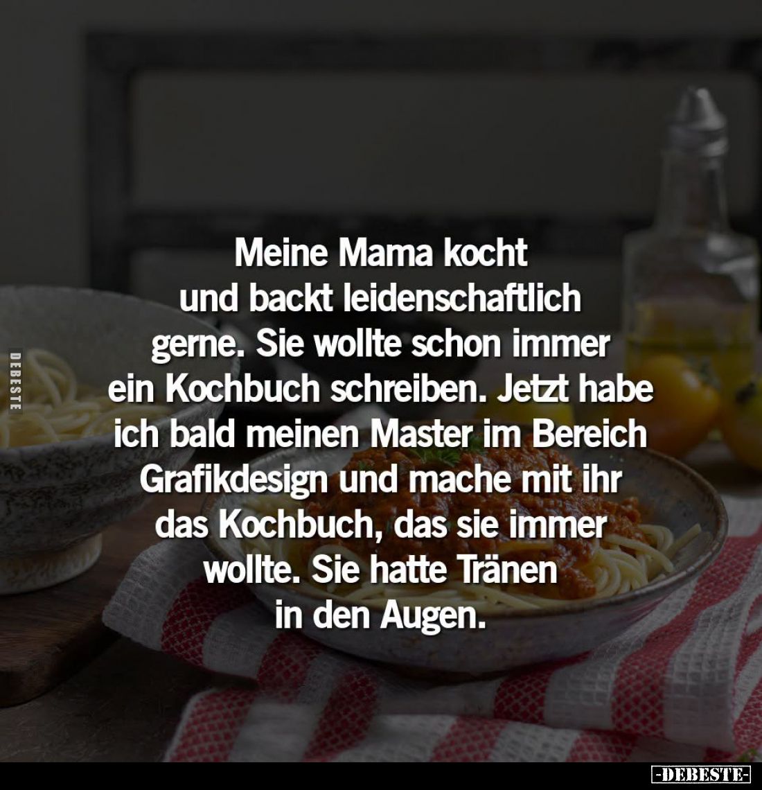 Meine Mama kocht und backt leidenschaftlich gerne... - Lustige Bilder | DEBESTE.de