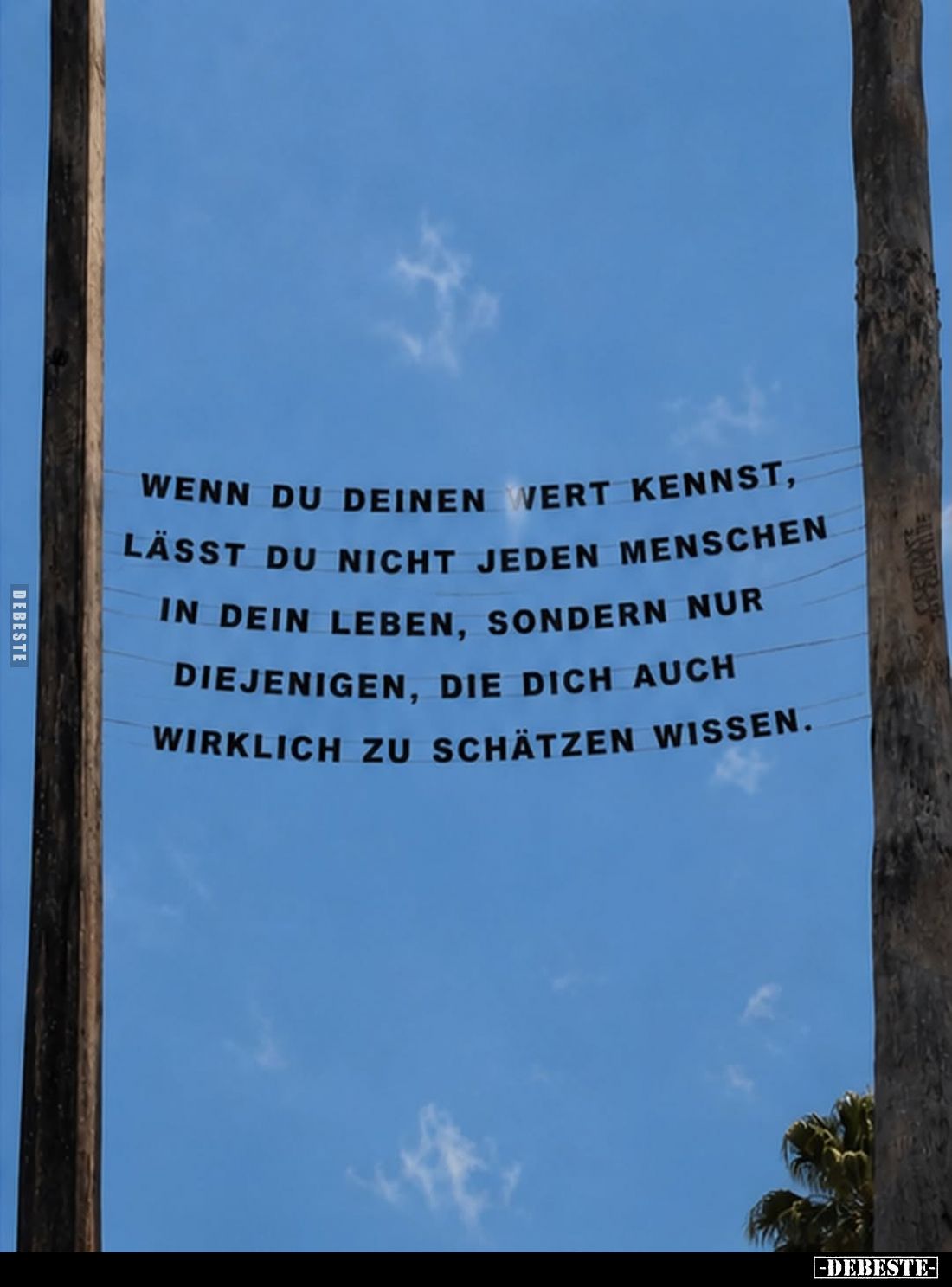 Wenn du deinen Wert kennst, lässt du nicht jeden Menschen in dein Leben, sondern nur diejenigen, die dich auch wirklich zu sc...