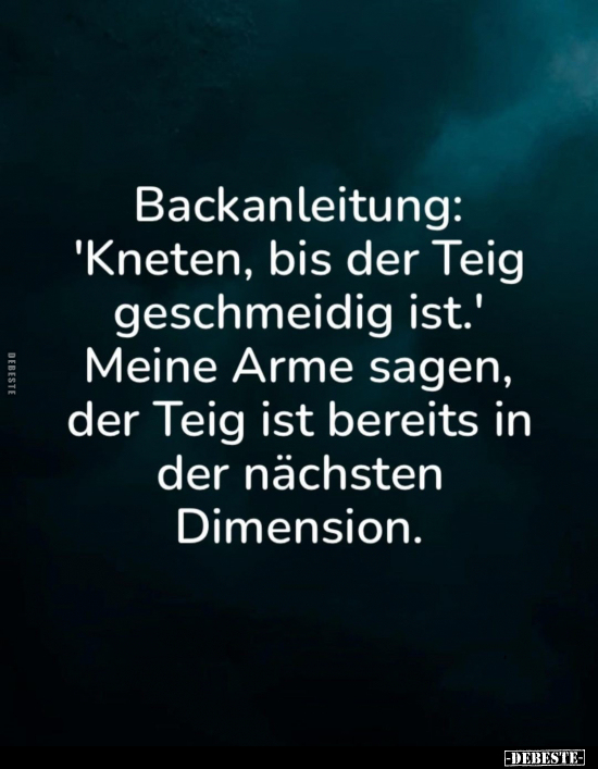 Backanleitung: "Kneten, bis der Teig geschmeidig.." - Lustige Bilder | DEBESTE.de