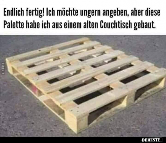 Endlich feitig! Ich möchte ungern angeben, aber..