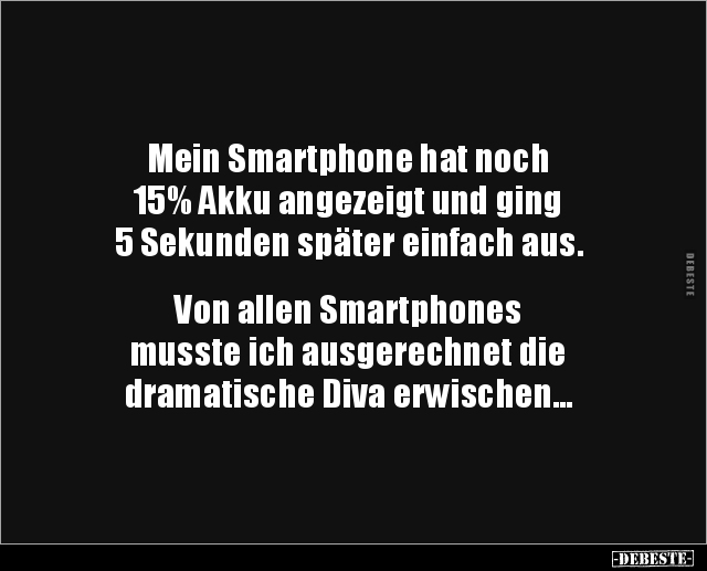 Mein Smartphone hat noch 15% Akku angezeigt und ging 5.. - Lustige Bilder | DEBESTE.de