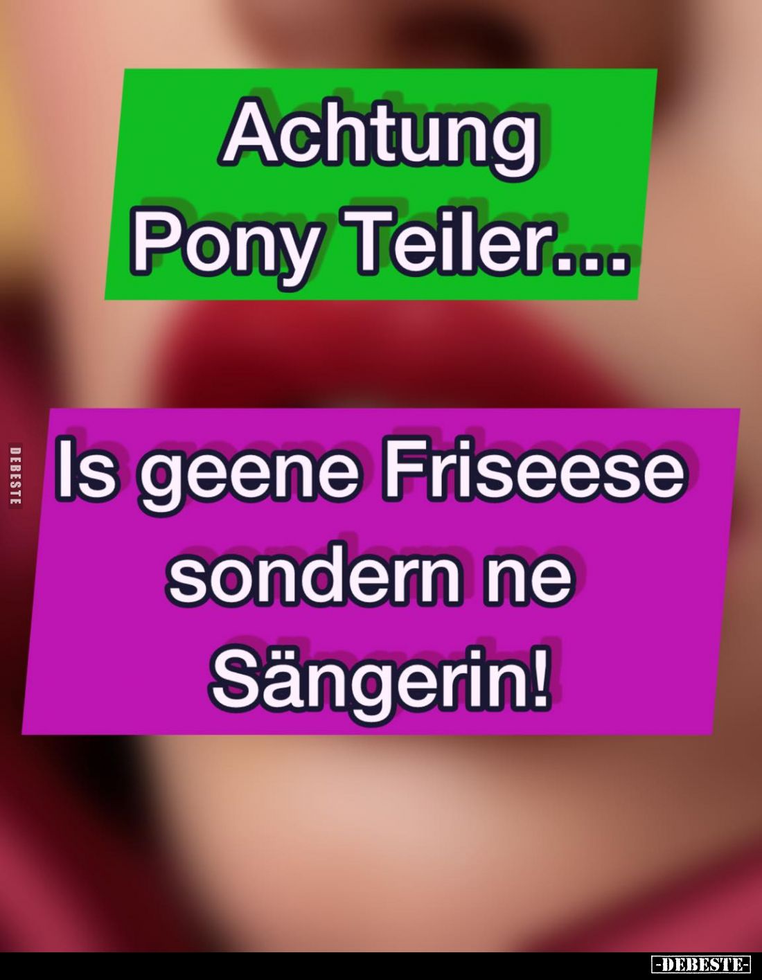 Achtung Pony Teiler... -
Is geene Friseese sondern ne Sängerin!