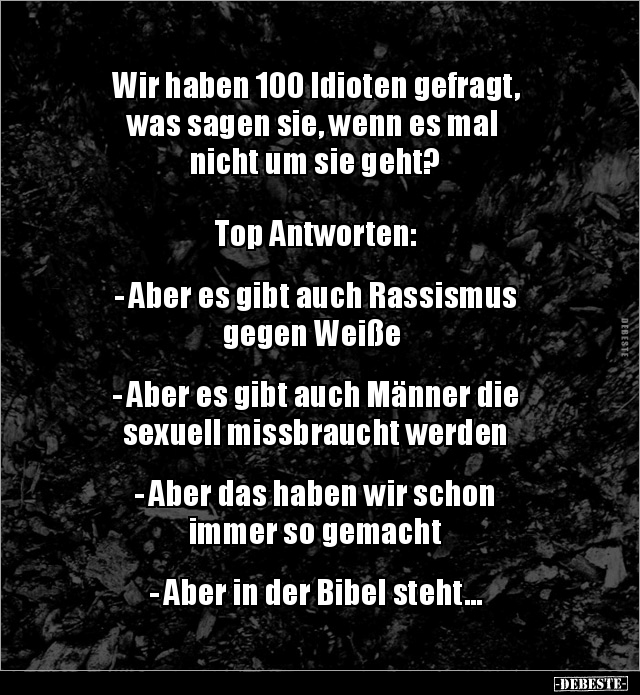 Wir haben 100 Idioten gefragt, was sagen sie, wenn es mal.. - Lustige Bilder | DEBESTE.de