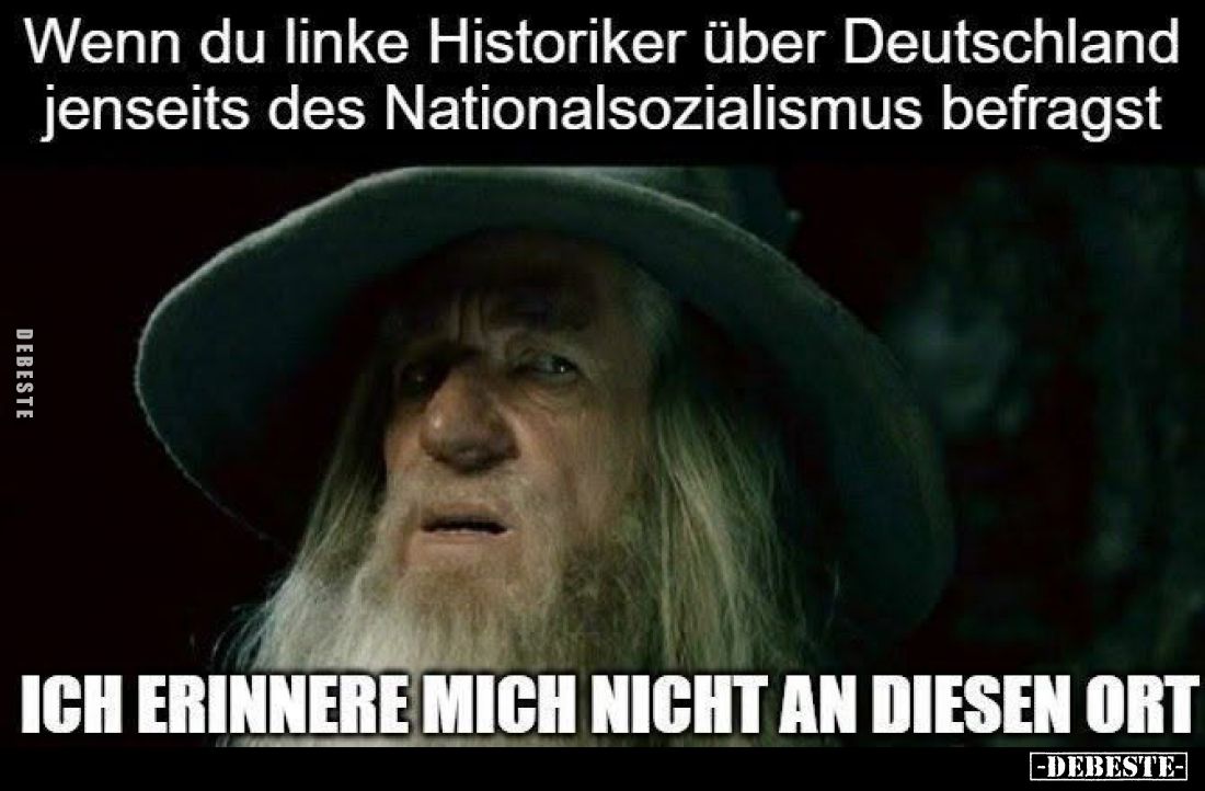 Wenn du linke Historiker über Deutschland jenseits des Nationalsozialismus befragst.
Ich erinnere mich nicht an diesen Ort.
