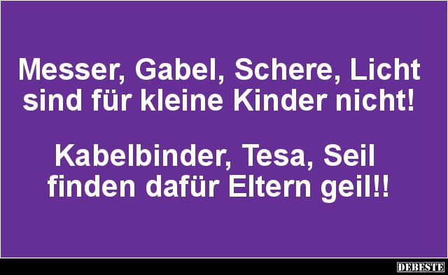Messer, Gabel, Schere, Licht sind für kleine Kinder nicht! - Lustige Bilder | DEBESTE.de