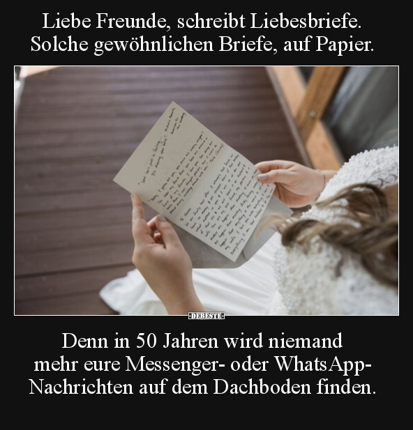 Liebe Freunde, schreibt Liebesbriefe. Solche gewöhnlichen.. - Lustige Bilder | DEBESTE.de