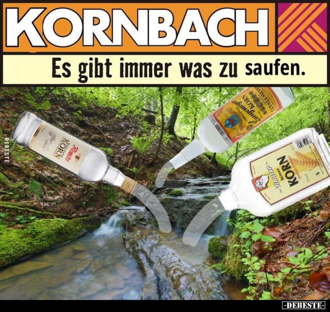 KORNBACH
-
Es gibt immer was zu saufen.