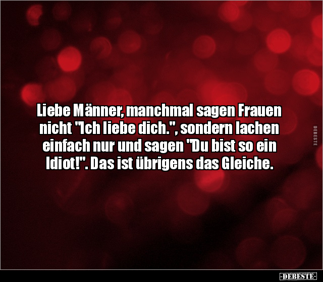 Liebe Männer, manchmal sagen Frauen nicht "Ich liebe.." - Lustige Bilder | DEBESTE.de