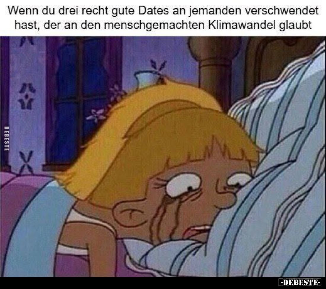 Wenn du drei recht gute Dates an jemanden verschwendet hast, der an den menschgemachten Klimawandel glaubt