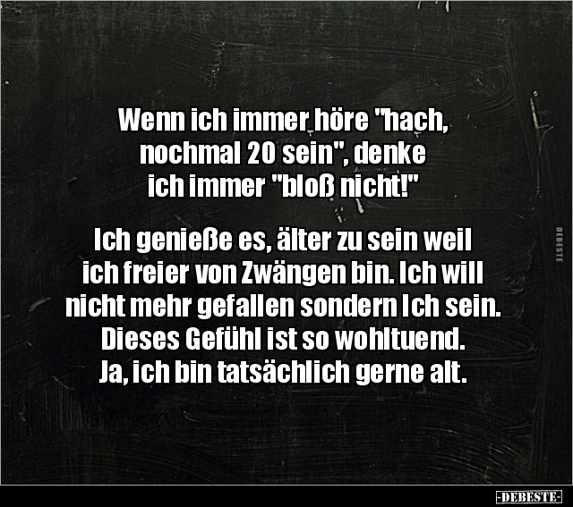 Wenn ich immer höre "hach, nochmal 20 sein", denke ich.. - Lustige Bilder | DEBESTE.de