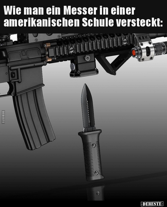 Wie man ein Messer in einer amerikanischen Schule.. - Lustige Bilder | DEBESTE.de