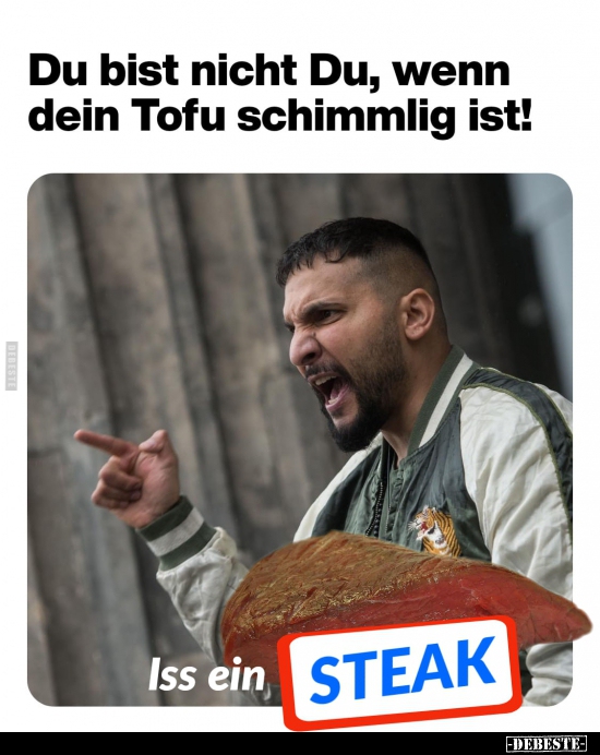 Du bist nicht Du, wenn dein Tofu schimmlig ist!.. - Lustige Bilder | DEBESTE.de