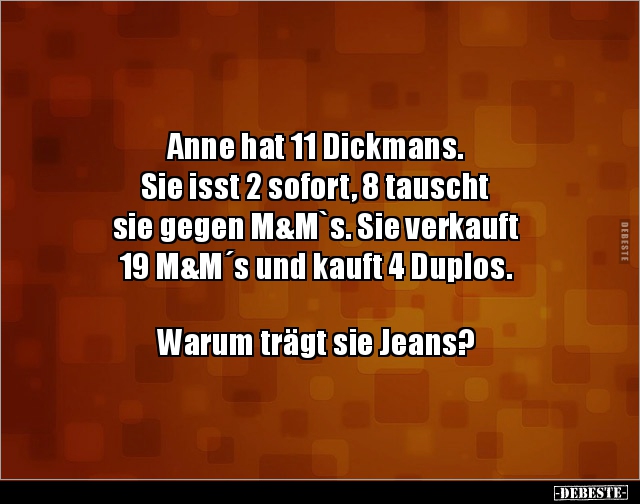 Anne hat 11 Dickmans. Sie isst 2 sofort, 8 tauscht sie.. - Lustige Bilder | DEBESTE.de