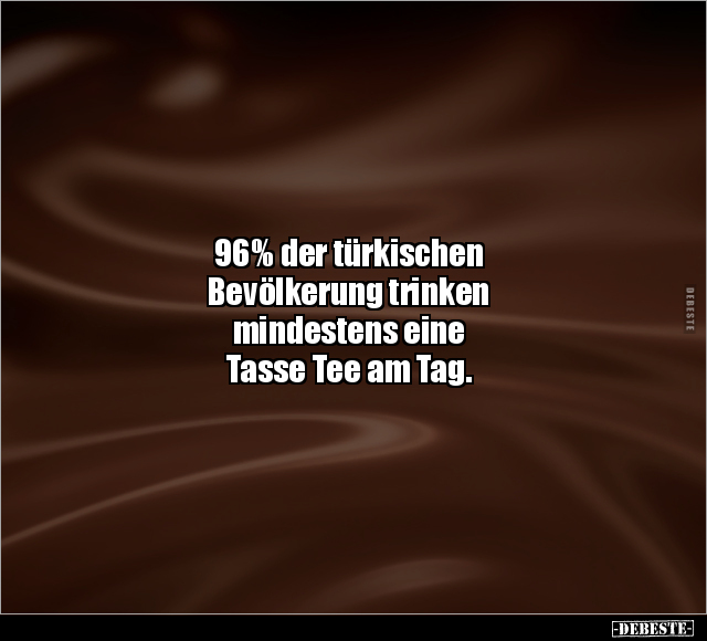 96% der türkischen Bevölkerung trinken mindestens.. - Lustige Bilder | DEBESTE.de