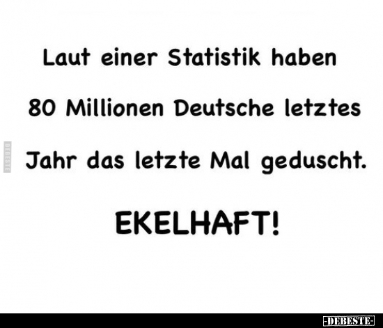 Laut einer Statistik haben 80 Millionen Deutsche.. - Lustige Bilder | DEBESTE.de