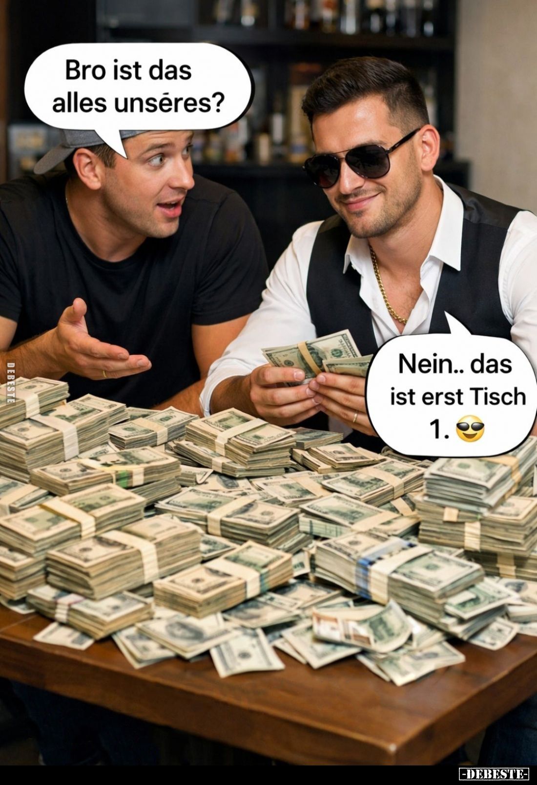 Bro ist das alles unséres? -
Nein.. das ist erst Tisch 1.