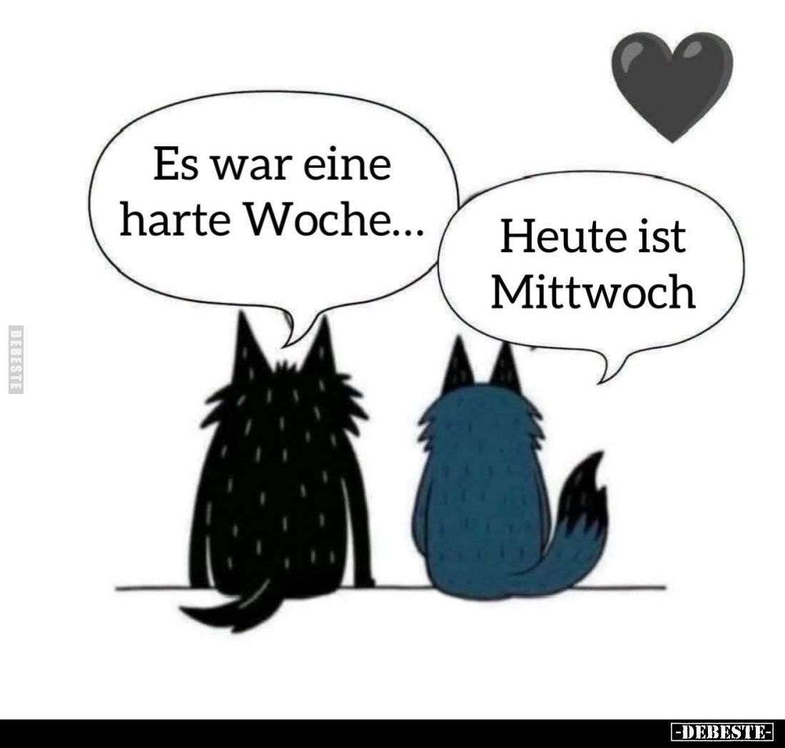 Es war eine harte Woche...
-
Heute ist Mittwoch