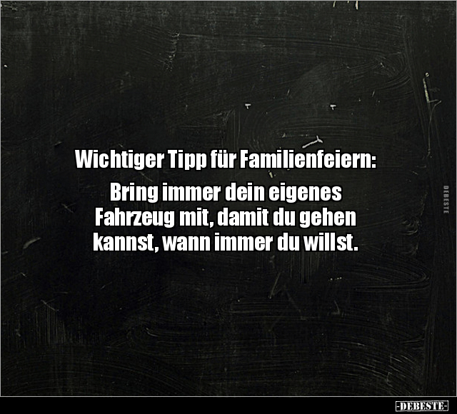 Wichtiger Tipp für Familienfeiern: Bring immer dein.. - Lustige Bilder | DEBESTE.de