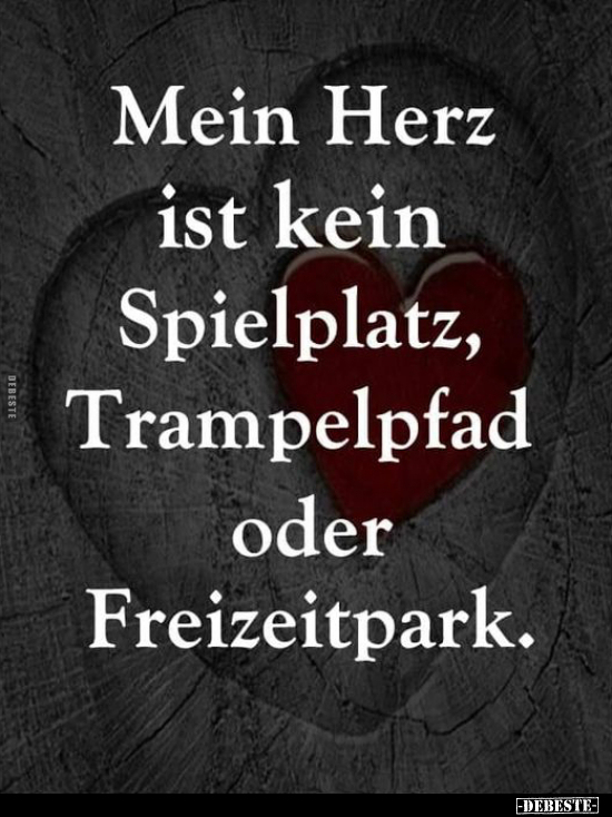 Mein Herz ist kein Spielplatz, Trampelpfad oder.. - Lustige Bilder | DEBESTE.de
