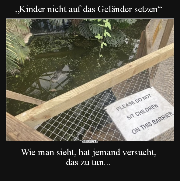 "Kinder nicht auf das Geländer setzen"... - Lustige Bilder | DEBESTE.de