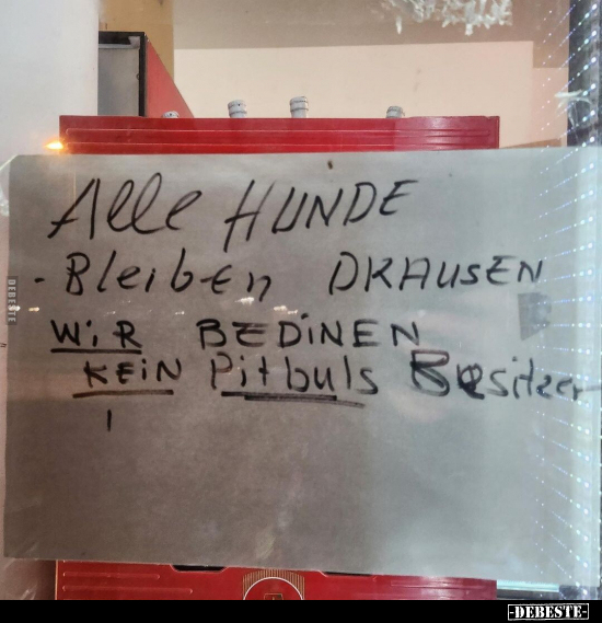 Alle Hunde bleiben draussen, wir bedienen kein.. - Lustige Bilder | DEBESTE.de