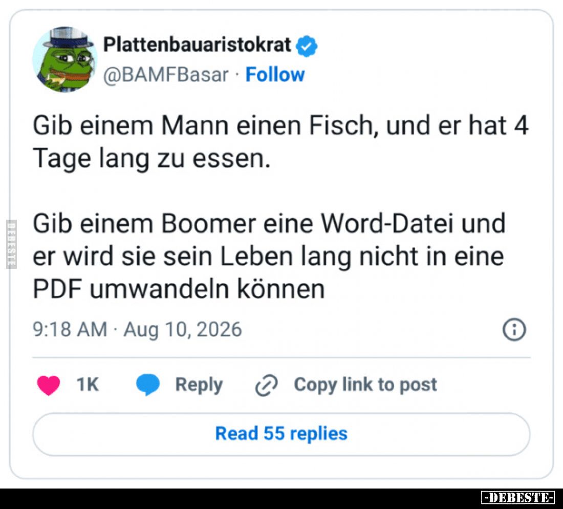 Gib einem Mann einen Fisch, und er hat 4 Tage lang zu essen.

Gib einem Boomer eine Word-Datei und er wird sie sein Leben l...