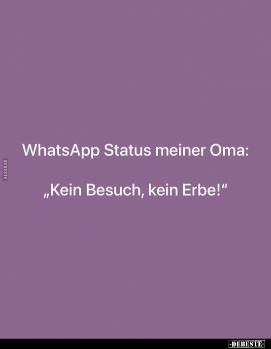 WhatsApp Status meiner Oma: "Kein Besuch, kein Erbe!".. - Lustige Bilder | DEBESTE.de