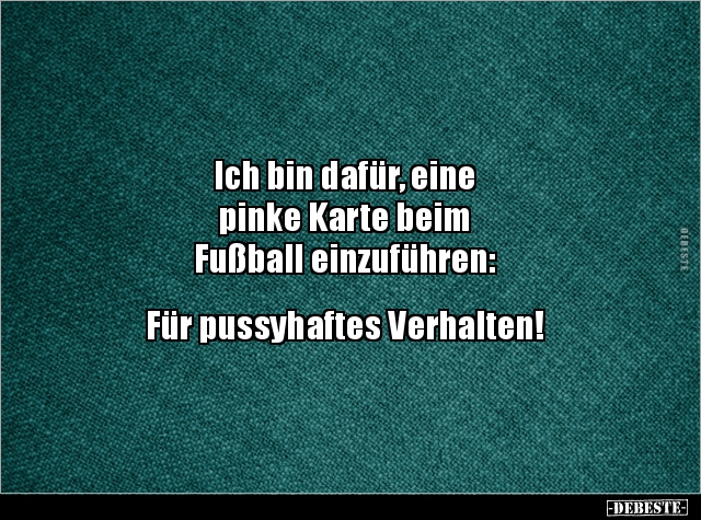Ich bin dafür, eine pinke Karte beim Fußball.. - Lustige Bilder | DEBESTE.de