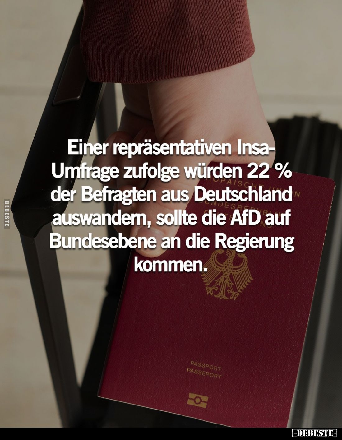 Einer repräsentativen Insa-Umfrage zufolge würden 22% der Befragten aus Deutschland auswandern, sollte die AfD auf Bundeseben...